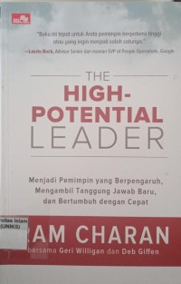 Image of The High-Potential Leader: Menjadi  Pemimpin yang Berpengaruh, Mengambil Tanggung Jawab Baru, dan Bertumbuh dengan Cepa