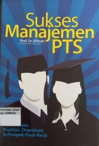 Image of Sukses Manajemen PTS: Pemerataan, Kualitas, Organisasi, & Prospek Pasar Kerja