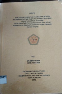 Image of ANALISIS IMPLEMENTASI STANDAR AKUNTANSI KEUANGAN ENTITAS TANPA AKUNTABILITAS PUBLIK (SAK-ETAP) UNTUK KOPERASI (STUDI KASUS PADA KOPERASI PERKEBUNAN SOKO JATI DAN KOPERASI PERARI SEJAHTERA KECAMATAN PANGEAN KABUPATEN KUANTAN SINGINGI