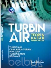 Image of Turbin Air Teori & Dasar Perencanaan : Turbin Air Cara kerja Turbin Pipa Isap Turbin Banki Roda Air