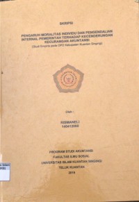 Image of PENGARUH MORALITAS INDIVIDU DAN PENGENDALIAN INTERNAL PEMERINTAH TERHADAP KECENDRUNGAN KECURANGAN AKUNTANSI (Studi Empiris pada Kabupaten Kuantan Singingi)