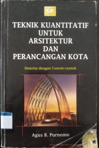 Image of Teknik Kuantitatif untuk Arsitektur dan Perancangan Kota disertai dengan Contoh-contoh