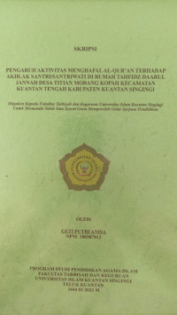 Image of PENGARUH AKTIVITAS MENGHAFAL AL-QUR'AN TERHADAP AKHLAK SANTRI/SANTRIWATI DI RUMAH TAHFIDZ DAARUL JANNAH DESA TITIAN MODANG KOPAH KECAMATAN KUANTAN TENGAH KABUPATEN KUANTAN SINGINGI