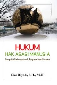 Image of Hukum Hak Asasi Manusia Perspektif Internasional, Regional dan Nasional