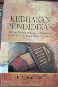 Image of Kebijakan Pendidikan Dalam Perspektif Teori, Aplikasi, dan Kondisi Objektif Pendidikan di indonesia
