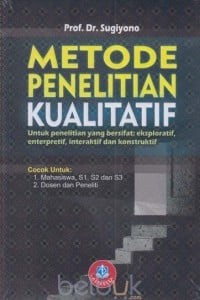 Image of Metode Penelitian Kualitatif untuk penelitian yang berdifat eksploratif, enterpretif, interaktif dan konstruktif