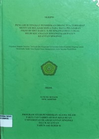 Image of PENGARUH TINGKAT PENDIDIKAN ORANG TUA TERHADAP MOTIVASI BELAJAR SISWA PADA MATA PELAJARAN FIQIH DI SDIT DARUL ILMI SINGINGI DESA LOGAS HILIR KECAMATAN SINGINGI KABUPATEN KUANTAN SINGINGI