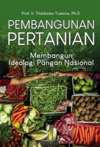 Image of Pembangunan Pertanian Membangun Ideologi Pangan Nasional