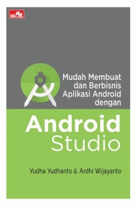 Image of Mengenal Dasar-dasar Pemrograman Android : Buku Paling Mudah Menjelaskan cara membuat program Android yang efektif