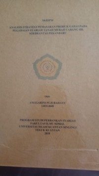 Image of ANALISIS STRATEGI PEMASARAN PRODUK GADAI PADA PENGADAIAN SYARIAH TANAH MERAH CABANG HR. SOEBRANTAS PEKANBARU
