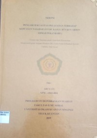 Image of PENGARUH KUALITAS PELAYANAN TERHADAP KEPUASAN NASABAH (STUDI KASUS BTN KCS ARIFIN AHMAD PEKANBARU