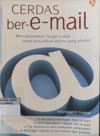 Image of Cerdas ber-e-mail memaksimalkan fungsi e-mail untuk komunikasi online yang efektif