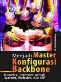 Image of Menjadi Master Konfirgurasi Backbone Koleksi Internet untuk Warnet, Website, dan ISP