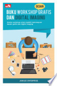 Image of Buku Workshop Grafis dan Digital Imaging: Aneka workshop untuk kemampuan desain grafis dan digital imaging