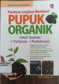 Image of Panduan Lengkap Membuat Pupuk Organik Untuk Tanaman Pertanian, Perkebunan