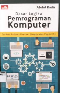 Image of Dasar Logika Pemrograman Komputer  Panduan berbasis Flowchart menggunakan Flowgorithm