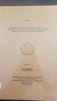 Image of IMPLEMENTASI MANAJEMEN RISIKO PEMBIAYAAN DALAM UPAYA MENJAGA LIKUIDITAS BANK SYARIAH (STUDI KASUS PADA PT. BTN SYARIAH KC PEKANBARU)
