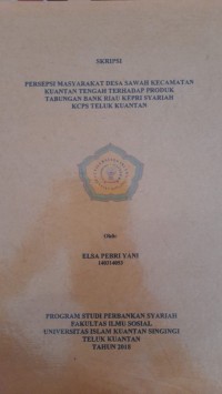 Image of PERSEPSI MASYARAKAT DESA SAWAH KECAMATAN KUANTAN TENGAH TERHADAP PRODUK TABUNGAN BANK KEPRI SYARIAH KCPS TELUK KUANTAN
