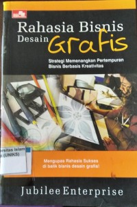 Image of Rahasia Bisnis Desain Grafis Strategi Memenangkan Pertempuran Bisnis Berbasis Kreativitas