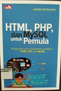 Image of HTML, PHP, dan MySQL untuk Pemula Pengenalan tiga pemrograman sekaligus: HTML, PHP, dan MySQL