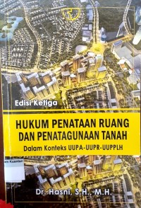 Image of Hukum Penataan Ruang dan Penatagunaan Tanah dlam Konteks UUPA-UUPR-UUPPLH: edisi ketiga