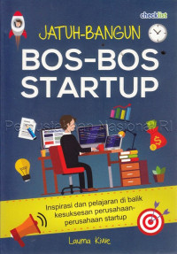 Image of Jatuh Bangun Bos-bos Startup: Inspirasi dan Pelajaran di balik kesuksesan perusahaan-perusahaan startup