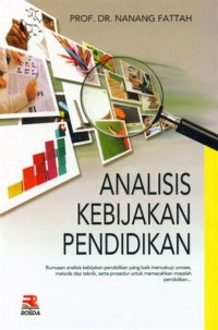 Image of Analisis Kebijakan Pendidikan :Rumusan Analisis Kebijakan Pendidikan yang Baik mencakup: proses, metode dan prakyik, serta prosedur uuntuk memecahkan masalah pendidikan