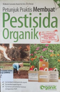 Image of Petunjuk Praktis Membuat Pestisida Organik : Mampu mebunuh hama & penyakit hingga 90% tanpa merusak lingkungan