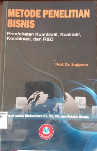Image of Metode Penelitian Bisnis Pendekatan Kuantitatif, Kualitatif, Kombinasi, dan R&D