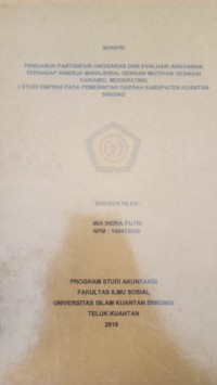 Image of PENGARUH PARTISIPASI ANGGARAN DAN EVALUASI ANGGARAN TERHADAP KINERJA MANAJERIAL DENGAN MOTIVASI SEBAGAI VARIABEL MODERATING (STUDI EMPIRIS PADA PEMERINTAH DAERAH KABUPATEN KUANTAN SINGINGI