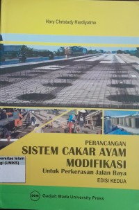 Image of Perancangan Sistem Cakar Ayam Modifikasi Untuk Perkerasan Jalan Raya Edisi Kedua