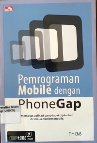 Image of Pemrograman Mobile dengan PhoneGap : Membuat aplikasi yang dapat dijalankan di semua platform mobile