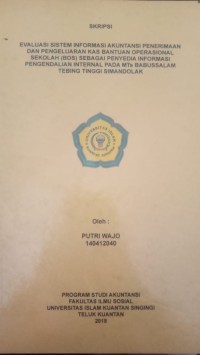 Image of EVALUASI SISTEM INFORMASI AKUNTANSI PENERIMAAN DAN PENGELUARAN KAS BANTUAN OPERASIONAL SEKOLAH (BOS) SEBAGAI PENYEDIA INFORMASI PENGENDALIAN INTERNAL PADA MTS BABUSSALAM TEBING TINGGI SIMANDOLAK