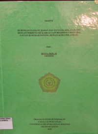 Image of HUBUNGAN PANJANG BADAN DAN PANJANG KELANGKANG DENGAN PERSENTASE KARKAS SAPI BRAHMAN CROSS (BX)
JANTAN DI RUMAH POTONG HEWAN KOTA PEKANBARU