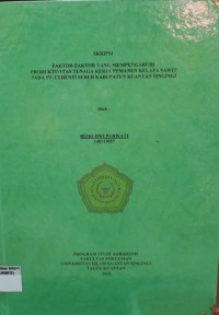 Image of FAKTOR-FAKTOR YANG MEMPENGARUHI PRODUKTIVITAS TENAGA KERJA PEMANEN KELAPA SAWIT PADA PT. CERENTI
SUBUR KABUPATEN KUANTAN SINGINGI