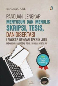 Image of Panduan Lengkap Menyusun dan Menulis Skripsi, Tesis, dan Disertasi Lengkap dengan Teknik Jitu Menyusun Proposal Agar Segera Disetujui