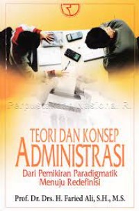 Image of Teori dan Konsep Administrasi dari Pemikiran Paradigmatik Menuju Redefinisi