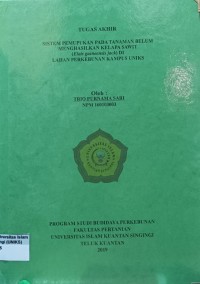 Image of SISTEM PEMUPUKAN PADA TANAMAN BELUM MENGHASILKAN KELAPA SAWIT (Elais guineensis) LAHAN PERKEBUNAN KAMPUS UNIKS