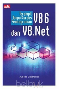 Image of Terampil Tanpa Kursus Pemrograman VB6 dan VB.Net