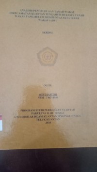 Image of ANALISIS PENGELOLAAN TANAH WAKAF DIKECAMATAN KUANTAN TENGAH STUDI KASUS TANAH WAKAF YANG BELUM MEMPUNYAI AKTA IKRAR WAKAF (AIW)