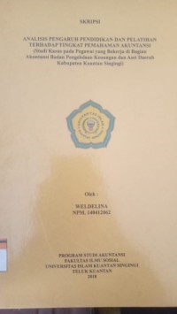 Image of ANALISIS PENGARUH PENDIDIKAN DAN PELATIHAN TERHADAP TINGKAT PEMAHAMAN AKUNTANSI (STUDI KASUS PEGAWAI YANG BEKERJA DI BAGIAN AKUNTANSI BADAN PENGELOLAAN KEUANGANDAN ASET DAERAH KABUPATEN KUANTAN SINGINGI)