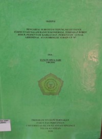 Image of PENGARUH SUBTITUSI TEPUNG KULIT TAUGE FERMENTASI DALAM RANSUM KOMERSIAL TERHADAP BOBOT HIDUP
PERSENTASE KARKAS DAN PERSENTASE LEMAK ABDOMINAL AYAM BROILER STRAIN CP 707